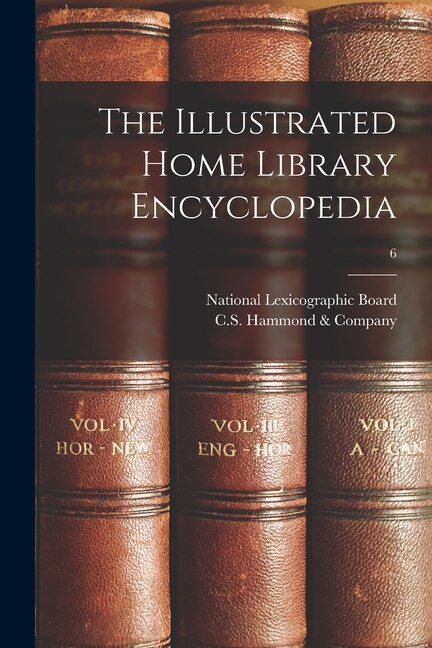 The Illustrated Home Library Encyclopedia; 6 by National Lexicographic Board, Paperback | Indigo Chapters
