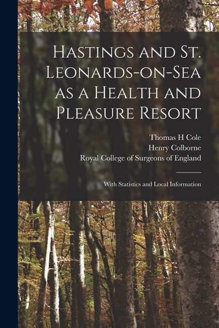 Hastings and St. Leonards-on-Sea as a Health and Pleasure Resort by Thomas H Cole, Paperback | Indigo Chapters