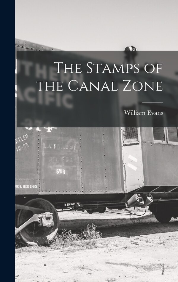 The Stamps of the Canal Zone by William Evans, Hardcover | Indigo Chapters