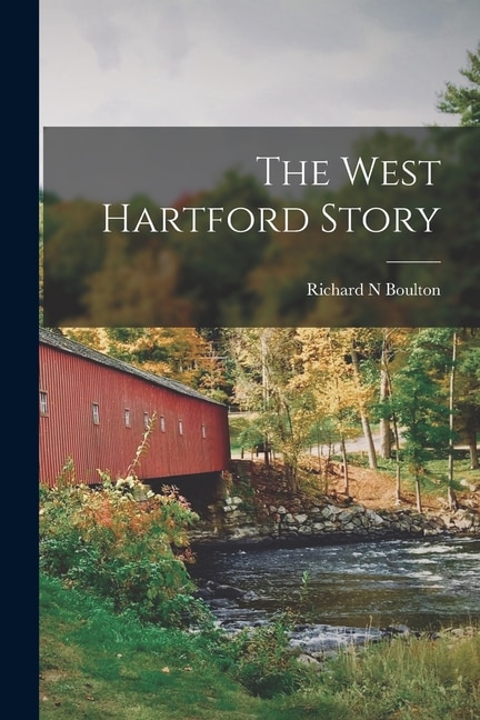 The West Hartford Story by Richard N Boulton, Paperback | Indigo Chapters