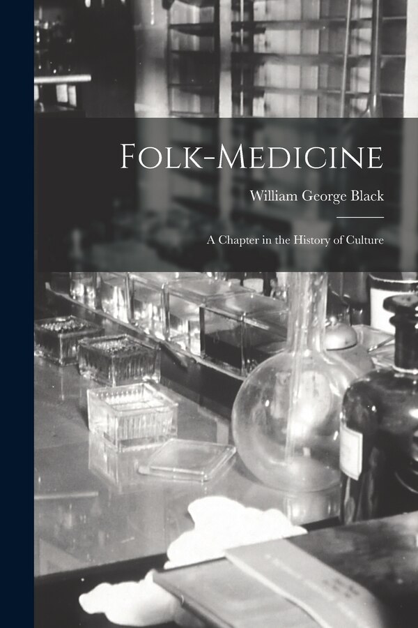Folk-medicine by William George 1857-1932 Black, Paperback | Indigo Chapters