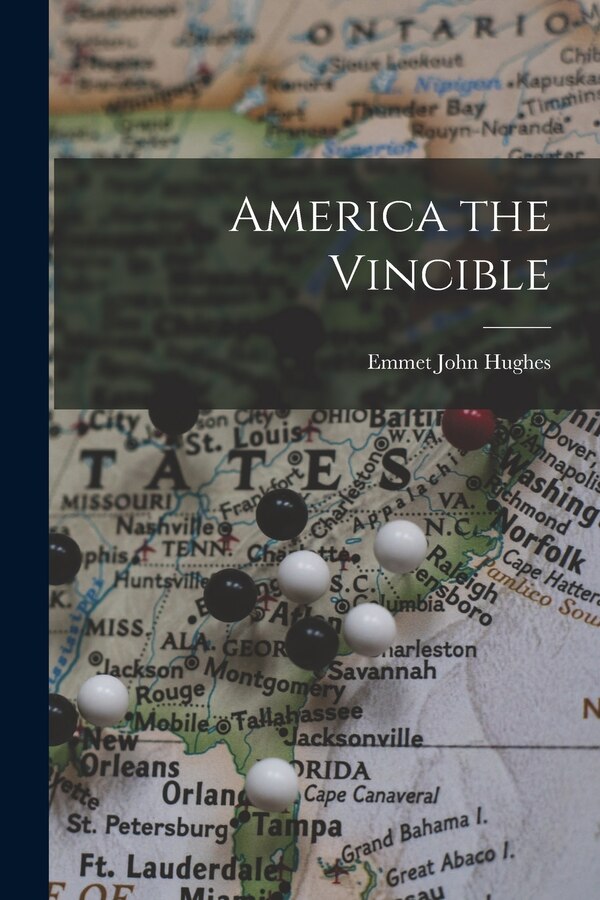 America the Vincible by Emmet John 1920- Hughes, Paperback | Indigo Chapters