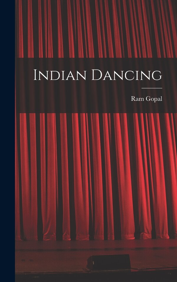Indian Dancing by 1917- Ram Gopal, Hardcover | Indigo Chapters