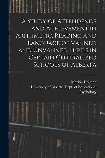 A Study of Attendence and Achievement in Arithmetic Reading and Language of Vanned and Unvanned Pupils in Certain Centralized Schools of