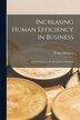 Increasing Human Efficiency in Business [microform]; a Contribution to the Psychology of Business by Walter Dill 1869-1955 Scott, Paperback