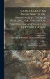 Catalogue of an Exhibition of Oil Paintings by George Bellows N.A. and Mural Paintings and Drawings by Violet Oakley by George 1882-1925 Bellows