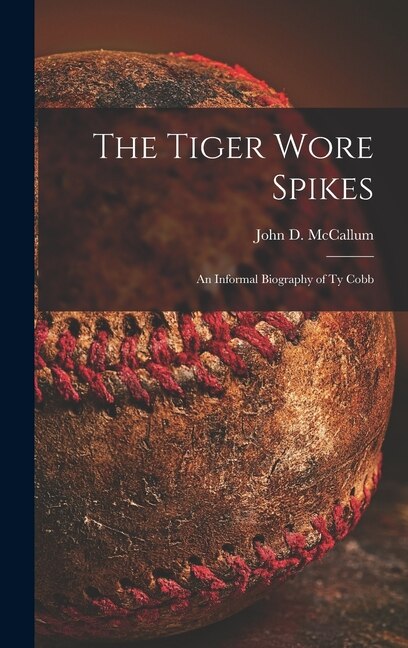 The Tiger Wore Spikes by John D (John Dennis) 1924 McCallum, Hardcover | Indigo Chapters