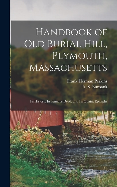 Handbook of Old Burial Hill Plymouth Massachusetts by Frank Herman B 1854 Perkins, Hardcover | Indigo Chapters