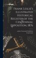 Frank Leslie's Illustrated Historical Register of the Centennial Exposition 1876 by Centennial Exhibition (1876 Philade, Hardcover | Indigo Chapters