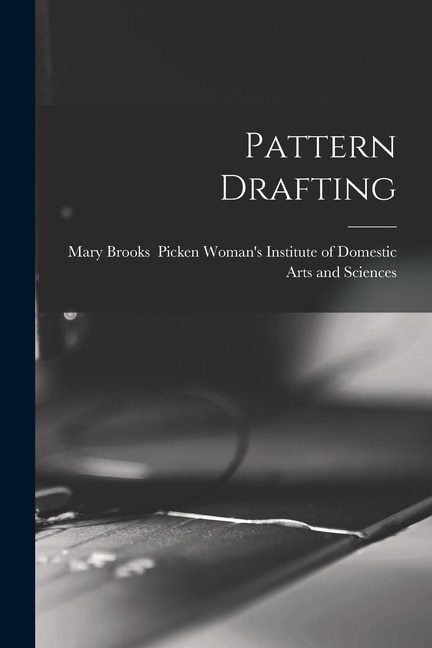 Pattern Drafting by Woman's Institute of Domestic Arts an, Paperback | Indigo Chapters