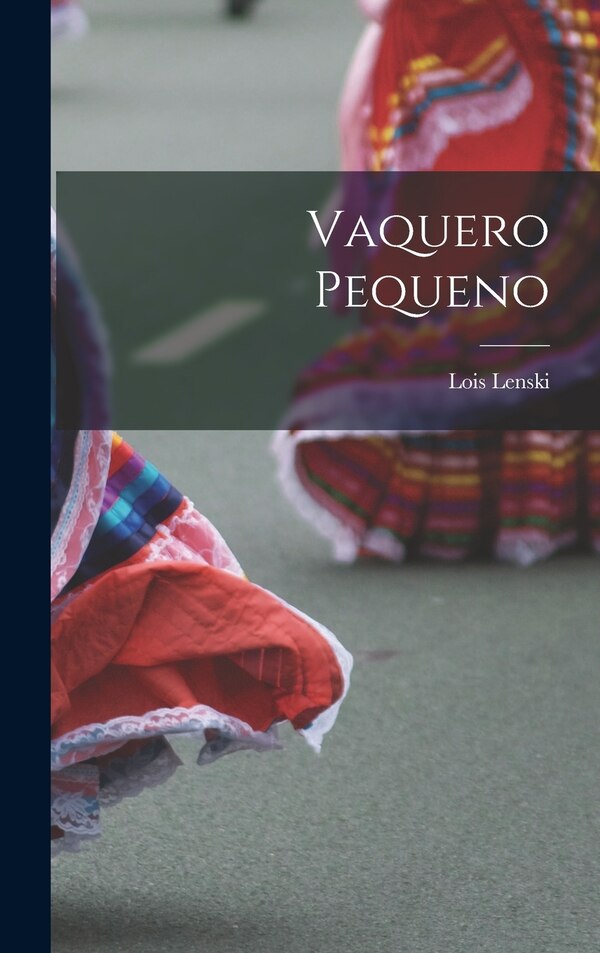 Vaquero Pequeno by Lois 1893-1974 Lenski, Hardcover | Indigo Chapters