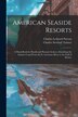 American Seaside Resorts [microform] by Charles Ledyard 1837-1909 Norton, Paperback | Indigo Chapters