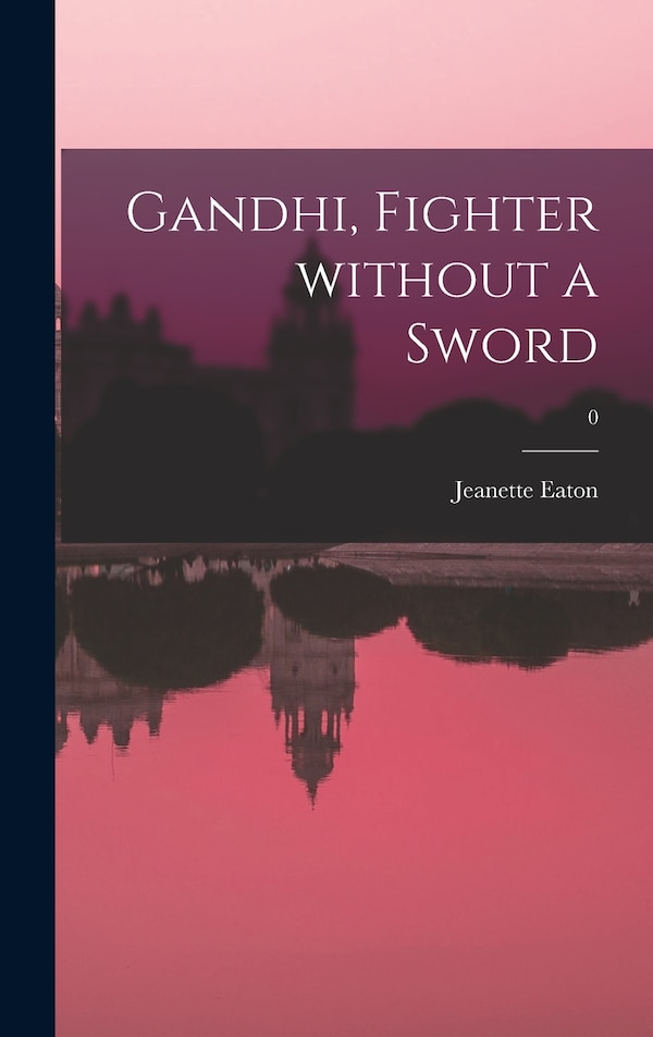 Gandhi Fighter Without a Sword; 0 by Jeanette Eaton, Hardcover | Indigo Chapters