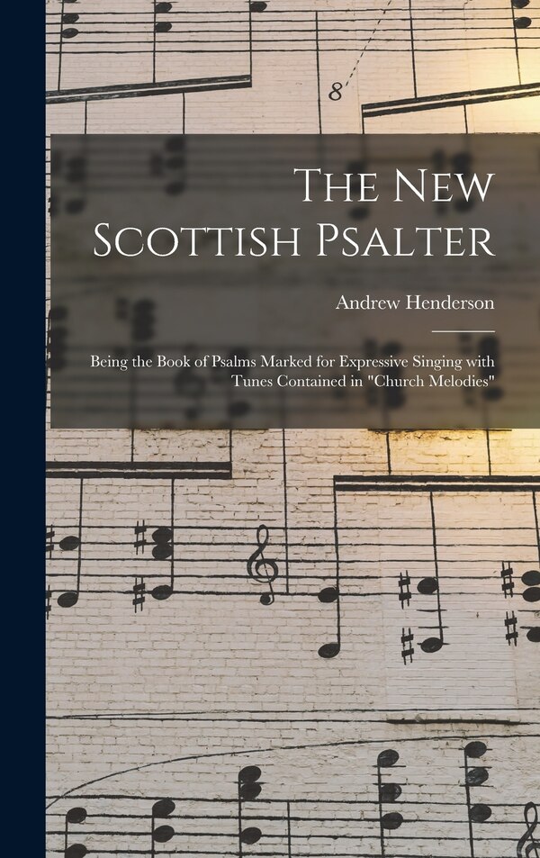 The New Scottish Psalter by Andrew Henderson, Hardcover | Indigo Chapters