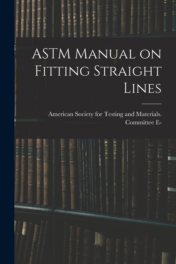 ASTM Manual on Fitting Straight Lines by American Society for Testing and Mate, Paperback | Indigo Chapters