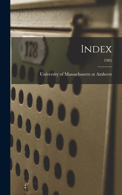 Index; 1985 by University Of Massachusetts At Amherst, Hardcover | Indigo Chapters
