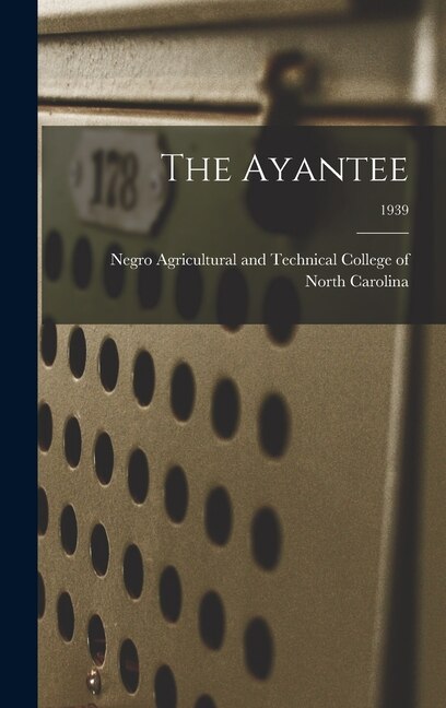 The Ayantee; 1939 by Negro Agricultural and Technical Coll, Hardcover | Indigo Chapters