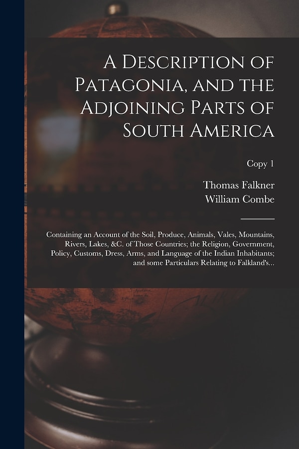 A Description of Patagonia and the Adjoining Parts of South America by Thomas 1707-1784 Falkner, Paperback | Indigo Chapters