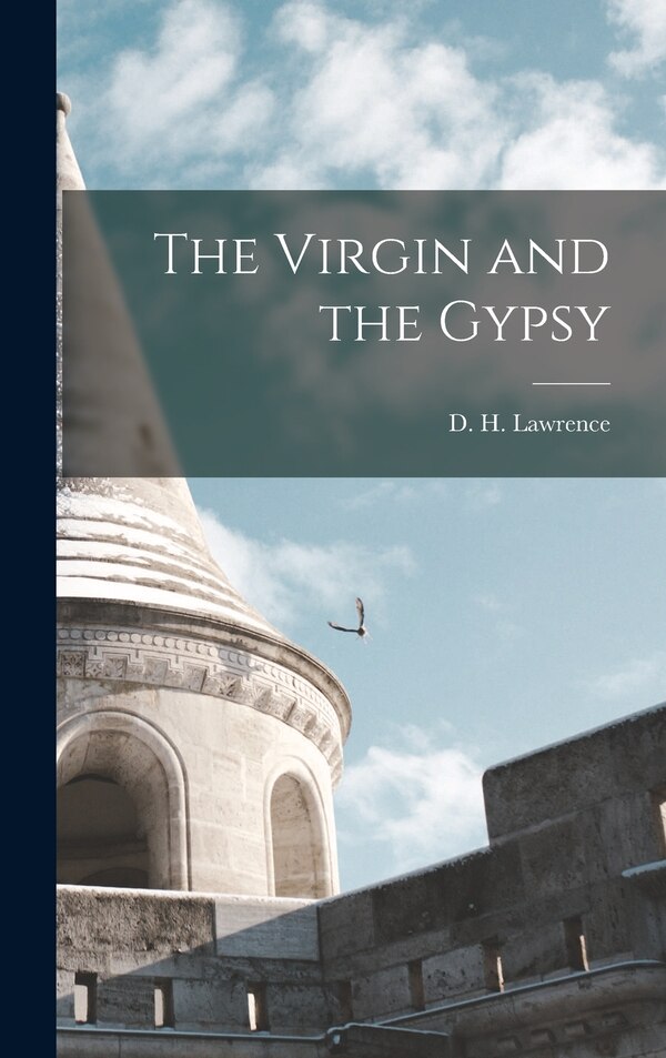 The Virgin and the Gypsy by D H (David Herbert) 1885 Lawrence, Hardcover | Indigo Chapters