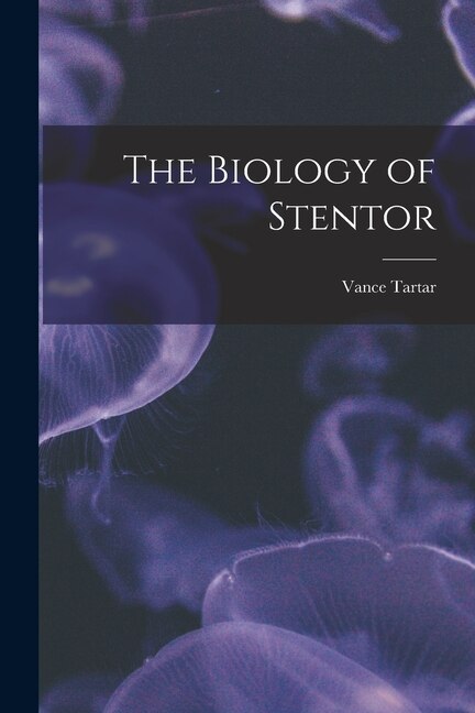 The Biology of Stentor by Vance 1911- Tartar