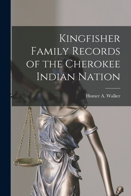 Kingfisher Family Records of the Cherokee Indian Nation by Homer a 1891-1962 Walker, Paperback | Indigo Chapters