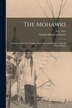 The Mohawks [microform] by S L (Samuel Ludlow) 1833-1924 Frey, Paperback | Indigo Chapters