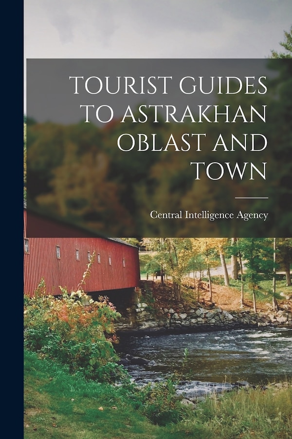 Tourist Guides to Astrakhan Oblast and Town by Central Intelligence Agency, Paperback | Indigo Chapters