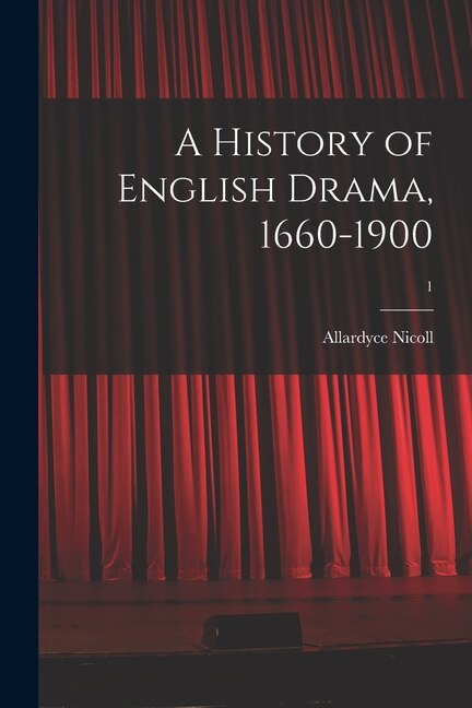 A History of English Drama 1660-1900; 1 by Allardyce 1894- Nicoll, Paperback | Indigo Chapters