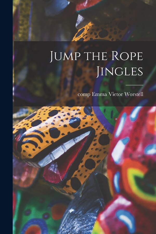 Jump the Rope Jingles by Emma Vietor Comp Worstell, Paperback | Indigo Chapters