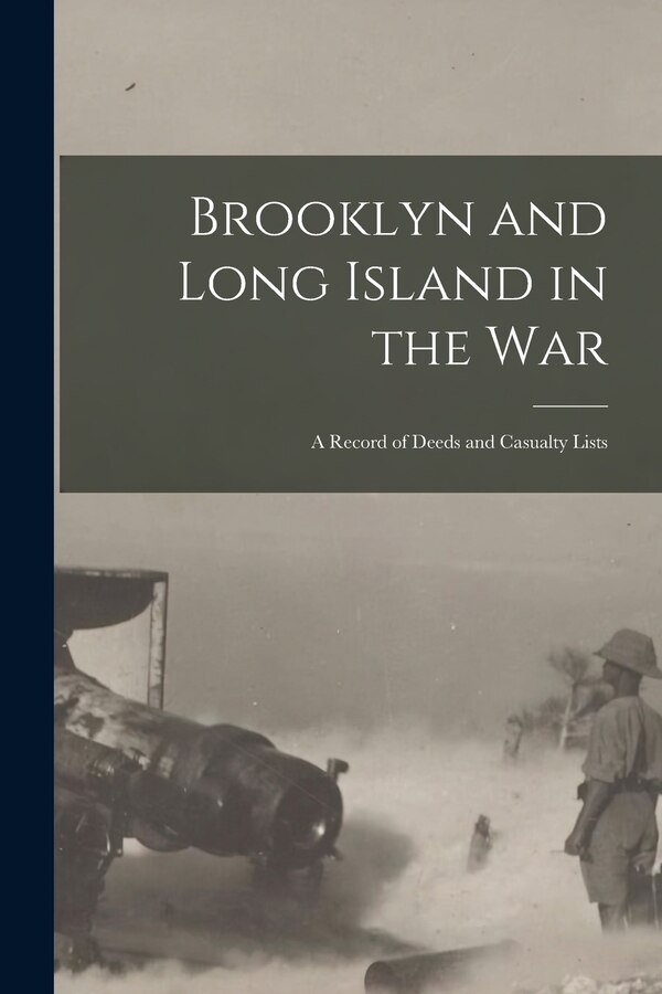 Brooklyn and Long Island in the War by Anonymous, Paperback | Indigo Chapters