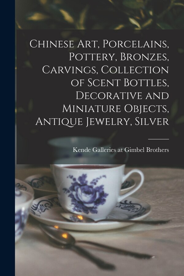 Chinese Art Porcelains Pottery Bronzes Carvings Collection of Scent Bottles Decorative and Miniature Objects Antique Jewelry Silver