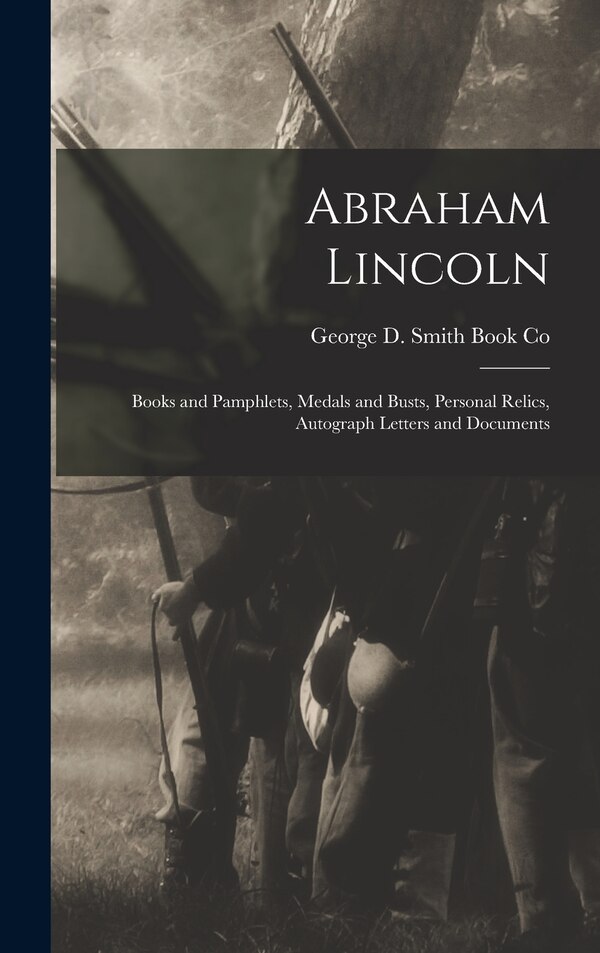 Abraham Lincoln by George D Smith Book Co, Hardcover | Indigo Chapters