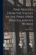 Pine Needles From the Valley of the Pines (1960) [Miscellaneous Works] by Joseph (1877-1960) Sadony, Paperback | Indigo Chapters