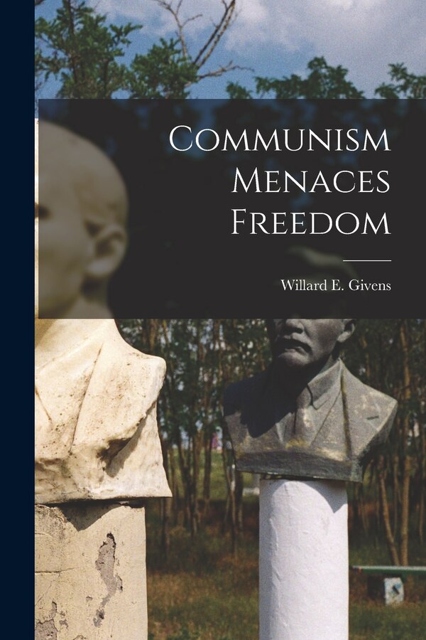 Communism Menaces Freedom by Willard E (Willard Earl) 18 Givens, Paperback | Indigo Chapters