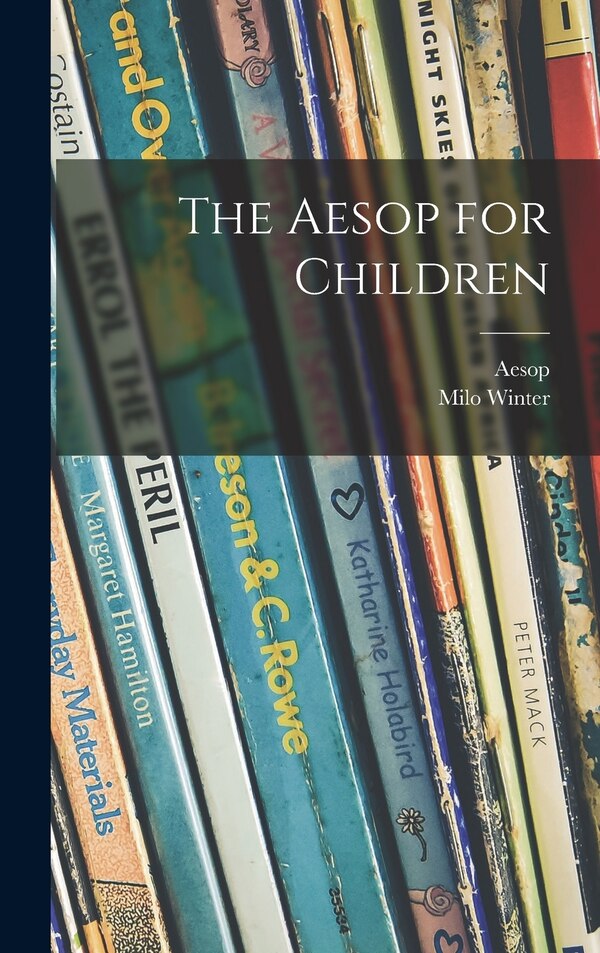 The Aesop for Children by Aesop Aesop, Hardcover | Indigo Chapters