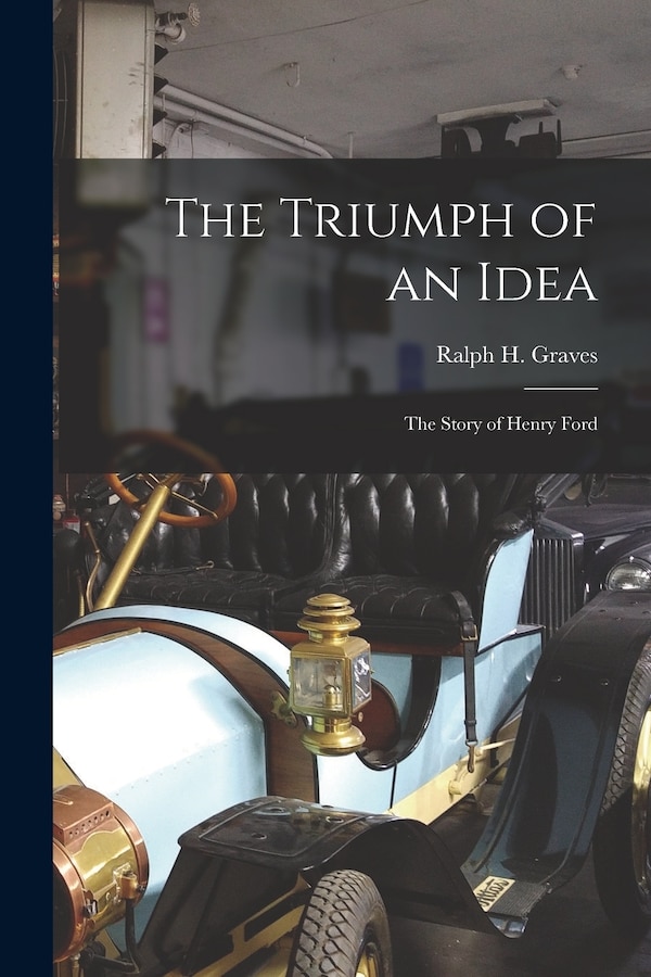 The Triumph of an Idea by Ralph H 1878-1939 Graves, Paperback | Indigo Chapters