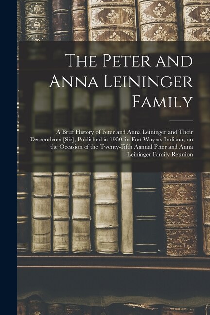 The Peter and Anna Leininger Family by Anonymous, Paperback | Indigo Chapters