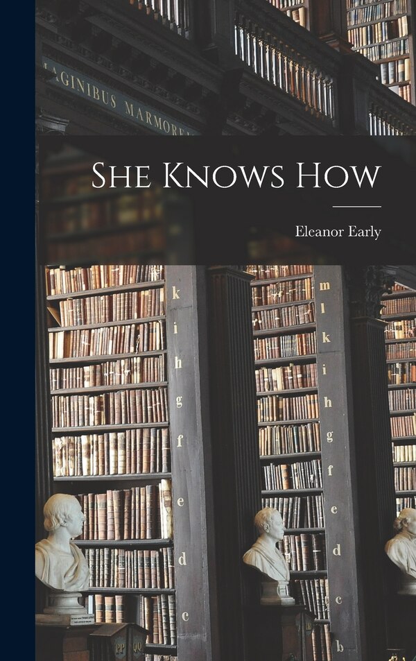 She Knows How by Eleanor Early, Hardcover | Indigo Chapters