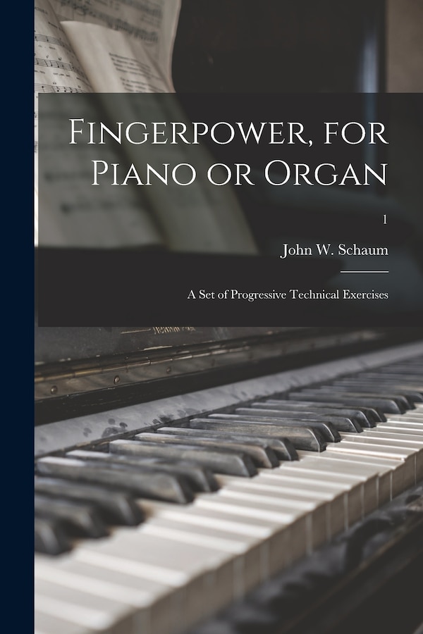 Fingerpower for Piano or Organ by John W (John Walter) 1905- Schaum, Paperback | Indigo Chapters