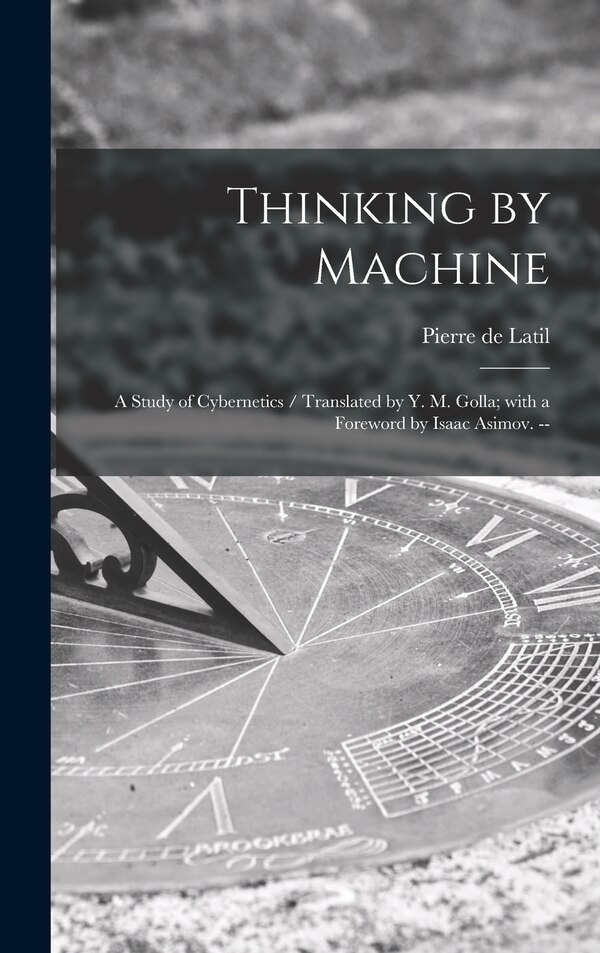 Thinking by Machine by Pierre de 1905- Latil, Hardcover | Indigo Chapters