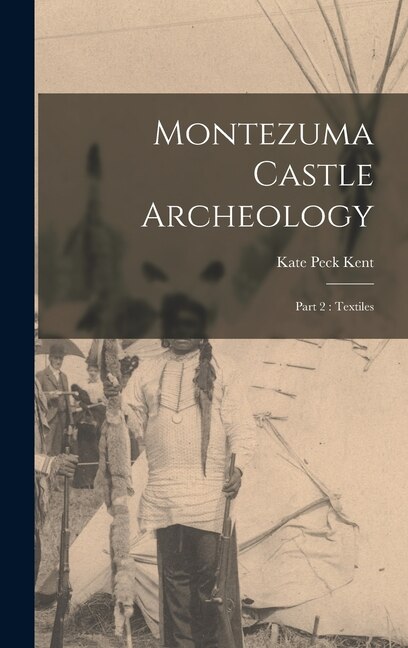 Montezuma Castle Archeology by Kate Peck Kent, Hardcover | Indigo Chapters