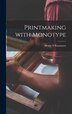 Printmaking With Monotype by Henry N Rasmusen, Hardcover | Indigo Chapters