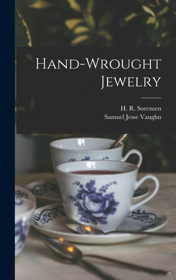Hand-wrought Jewelry by Samuel Jesse 1877- Vaughn, Hardcover | Indigo Chapters
