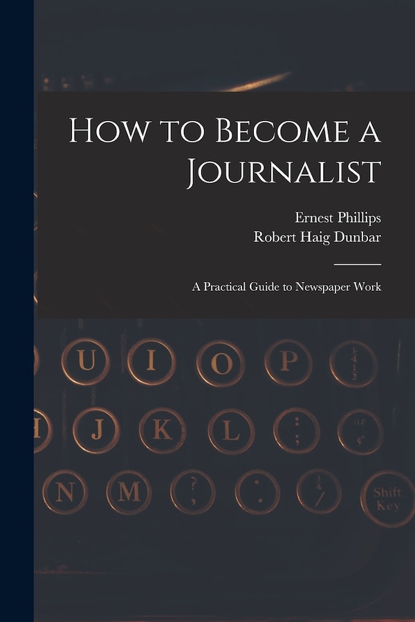 How to Become a Journalist by Ernest Phillips, Paperback | Indigo Chapters