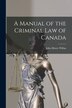 A Manual of the Criminal Law of Canada [microform] by John Henry B 1827 Willan, Paperback | Indigo Chapters