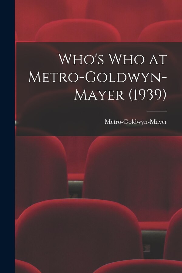 Who's Who at Metro-Goldwyn-Mayer (1939), Paperback | Indigo Chapters