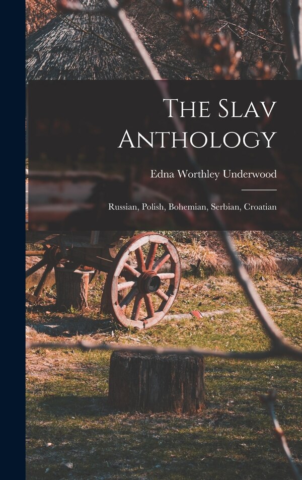The Slav Anthology by Edna Worthley 1873-1961 Underwood, Hardcover | Indigo Chapters
