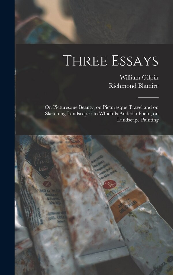 Three Essays by William 1724-1804 Gilpin, Hardcover | Indigo Chapters
