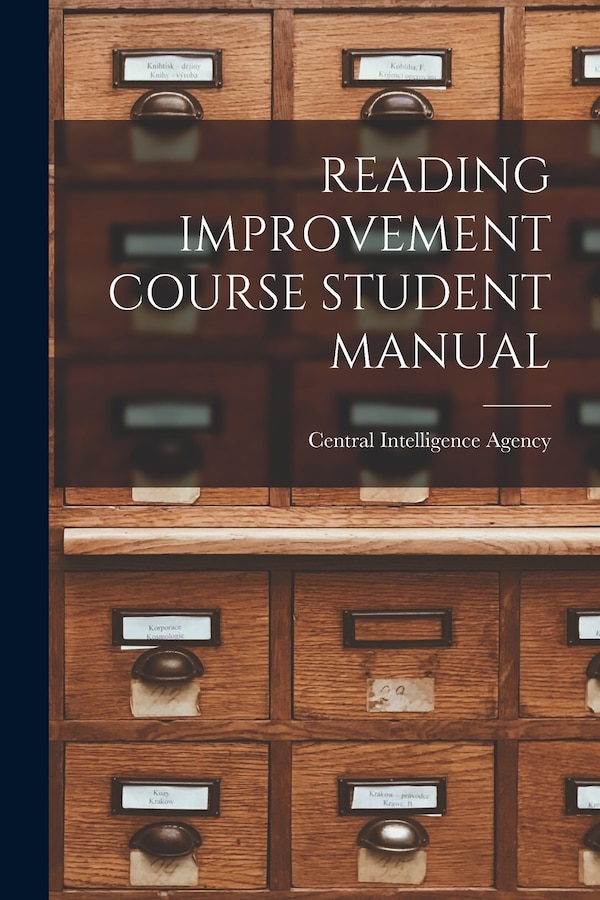 Reading Improvement Course Student Manual by Central Intelligence Agency, Paperback | Indigo Chapters