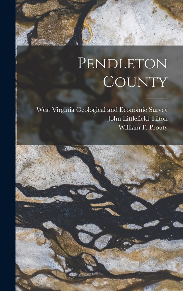 Pendleton County by West Virginia Geological and Economic, Hardcover | Indigo Chapters